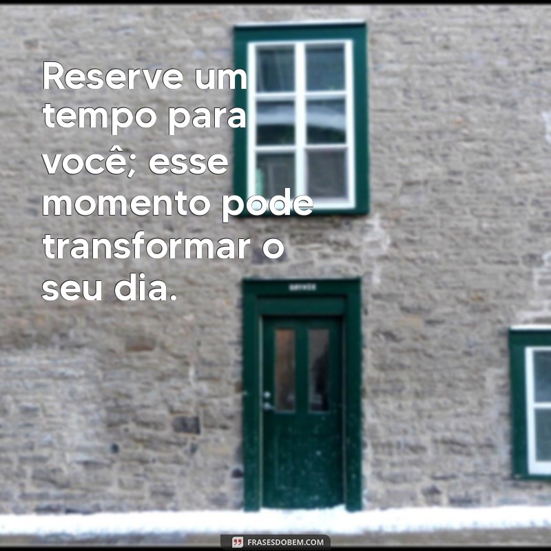 Frases Inspiradoras para Cuidar de Si Mesmo e Promover o Autocuidado 