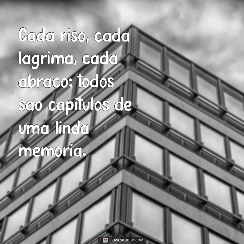 Frases Inspiradoras para Criar Memórias Inesquecíveis 