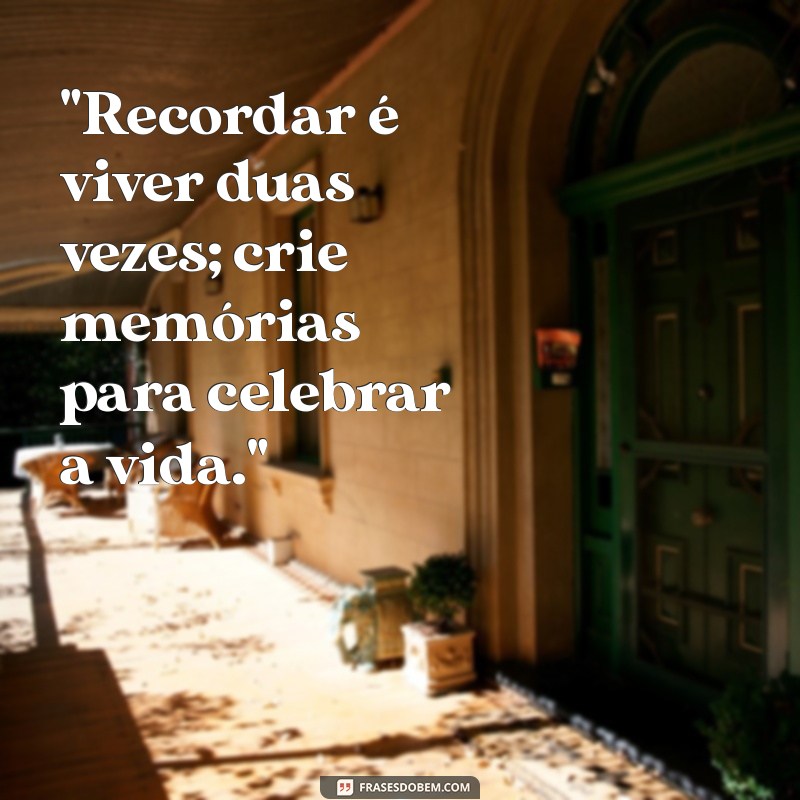 frases sobre criar memorias 