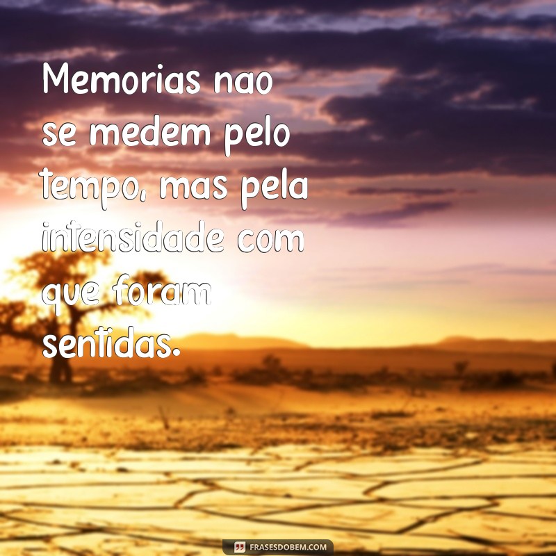 Frases Inspiradoras para Criar Memórias Inesquecíveis 