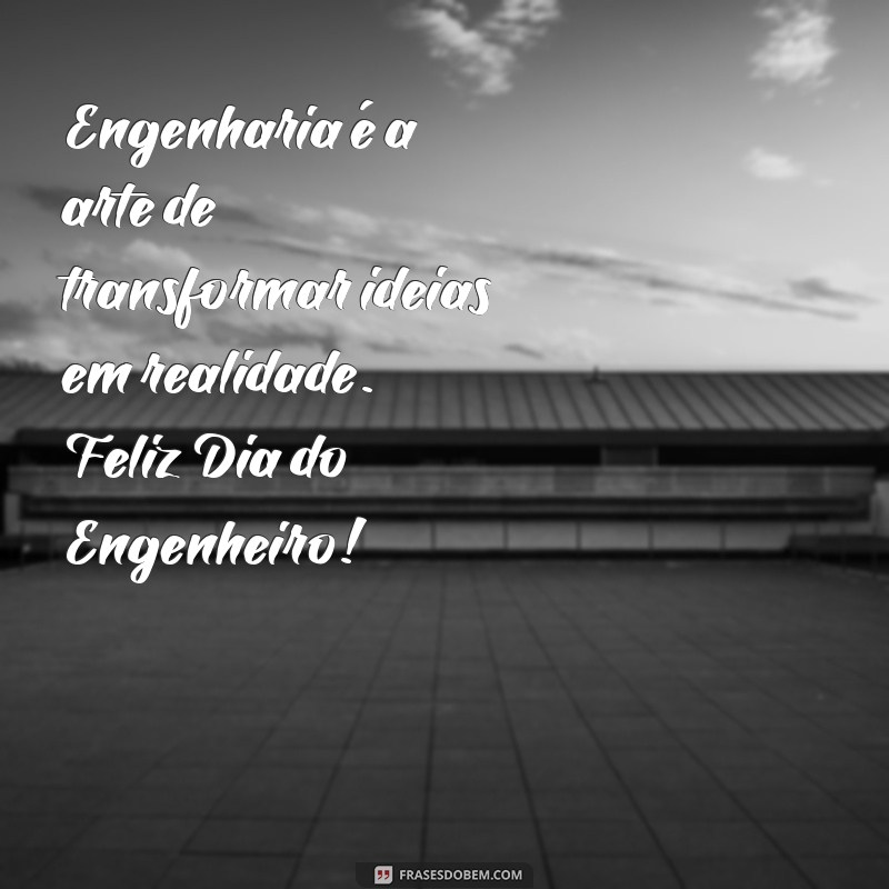 Dia do Engenheiro: Homenagens e Mensagens Inspiradoras para Celebrar a Profissão 