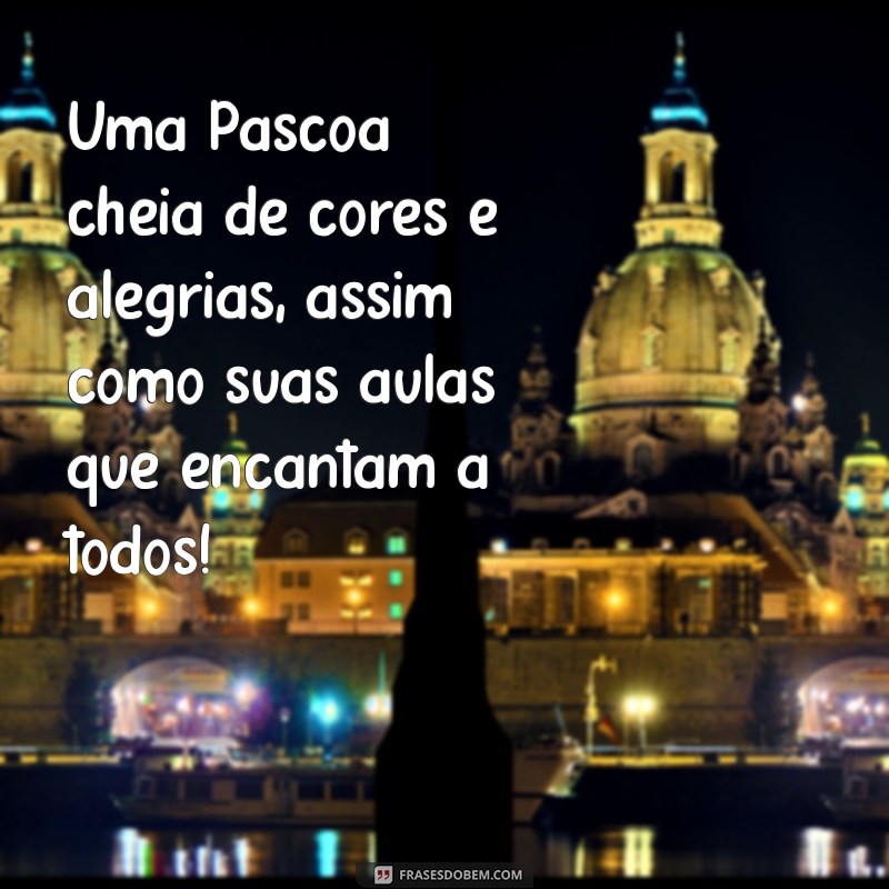 Mensagens de Páscoa Criativas para Professores de Educação Infantil 