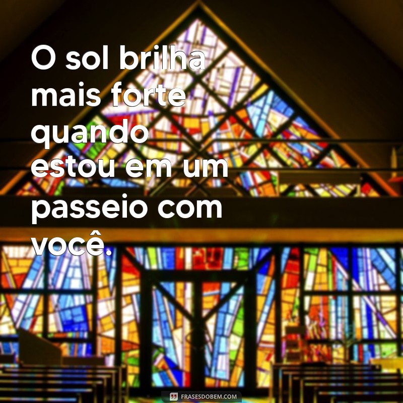 Frases Românticas para Tornar Seu Passeio com o Amor Inesquecível 