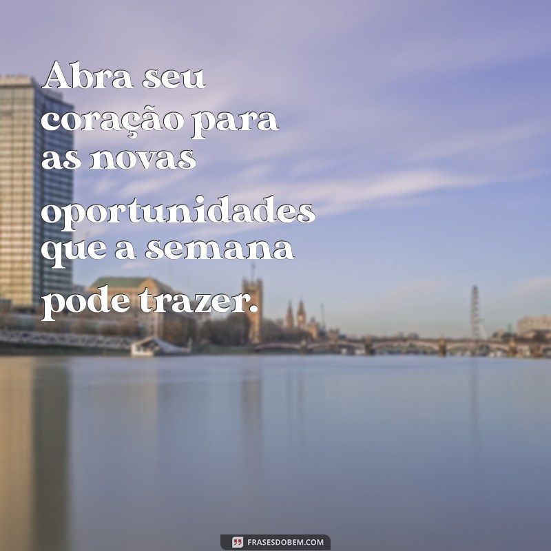 Frases Inspiradoras para Começar a Sua Semana com Positividade 