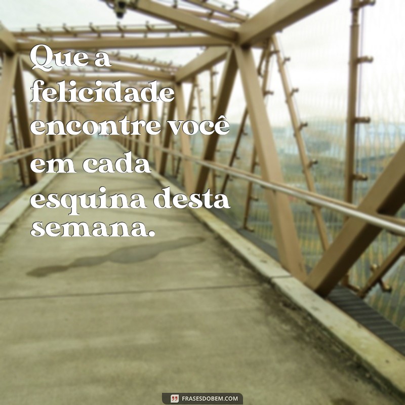 Frases Inspiradoras para Começar a Sua Semana com Positividade 