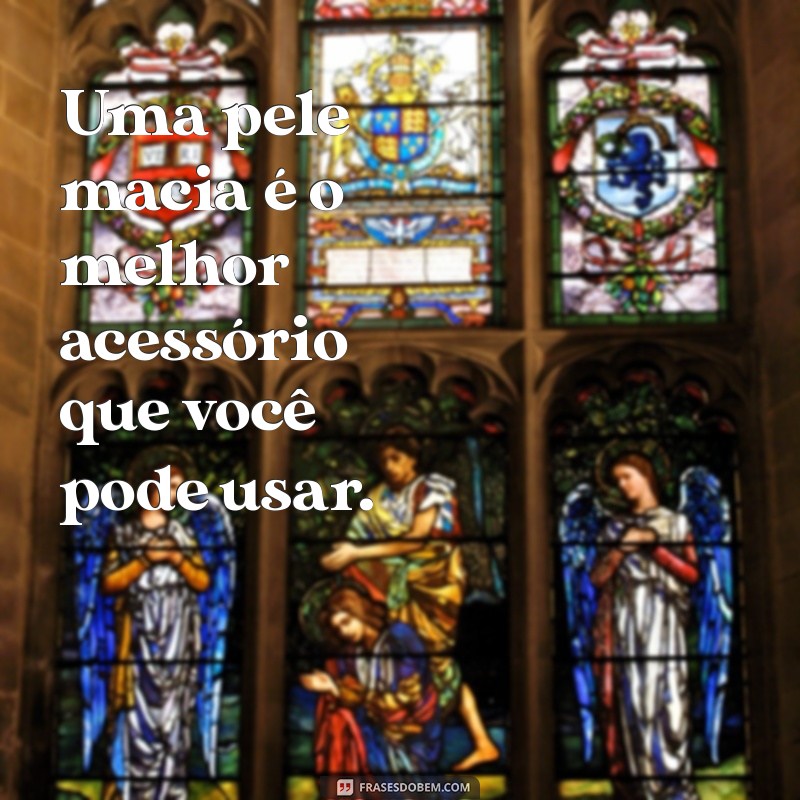 Depilação: Dicas e Mensagens Inspiradoras para uma Pele Lisa e Radiante 