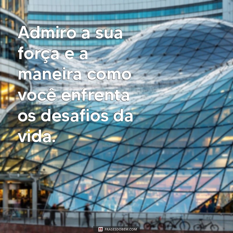 Frases Inspiradoras para Demonstrar Consideração e Apreço por Alguém Especial 