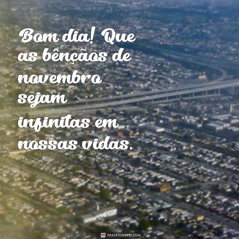 Bom Dia Novembro: Dicas para Aproveitar o Mês com Alegria e Gratidão 