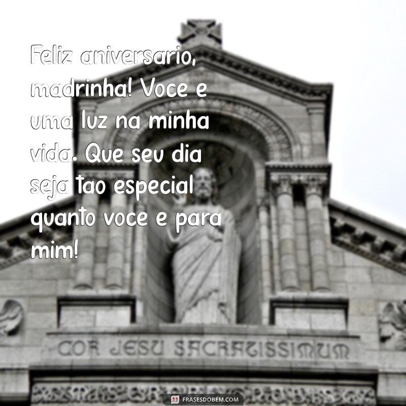 msg de aniversário para madrinha Feliz aniversário, madrinha! Você é uma luz na minha vida. Que seu dia seja tão especial quanto você é para mim!