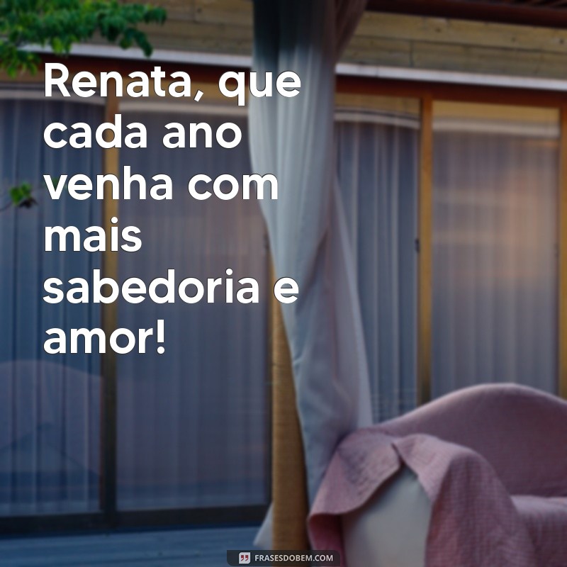 Mensagens de Aniversário Incríveis para Renata: Celebre com Amor e Criatividade! 