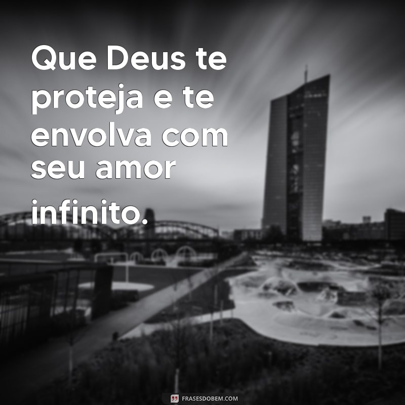 Que Deus Te Abençoe e Te Proteja: Mensagens Inspiradoras para Todas as Ocasiões 