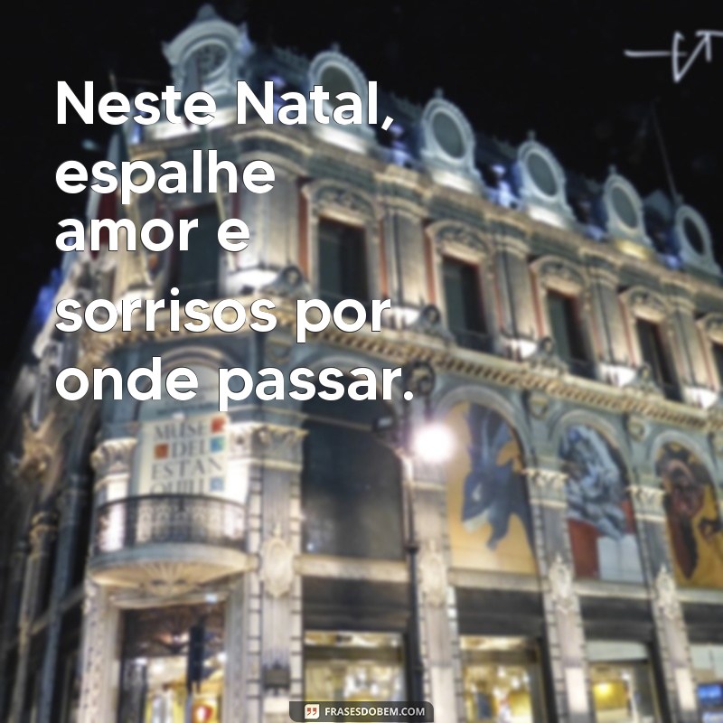 Mensagens Inspiradoras para o Dia 25 de Dezembro: Celebre o Natal com Amor e Esperança 