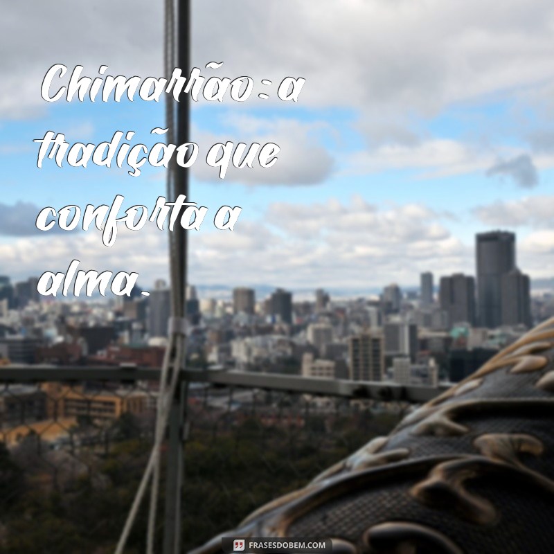 Frases Inspiradoras para Apreciar o Chimarrão: Conexões e Momentos 