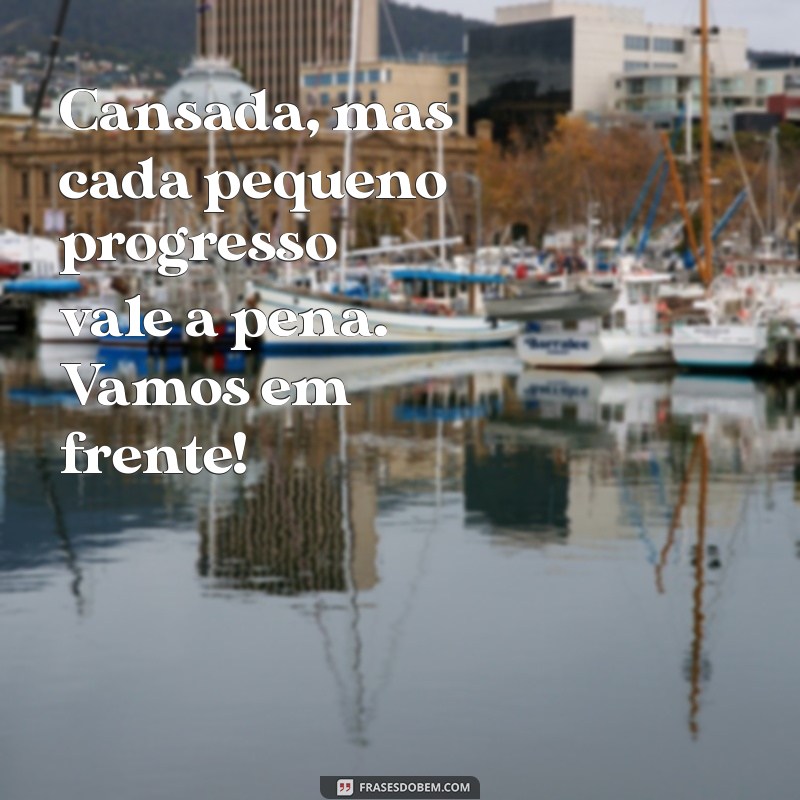 Status do Dia: 26 Frases para Expressar sua Cansada Realidade 