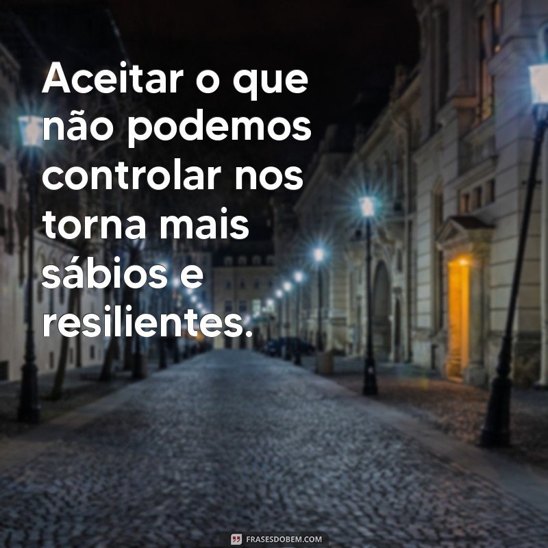 Frases Inspiradoras sobre Aceitação: Encontre a Paz Interior 