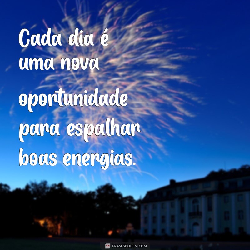 Transforme Seu Dia: Mensagens Inspiradoras de Energias Positivas 