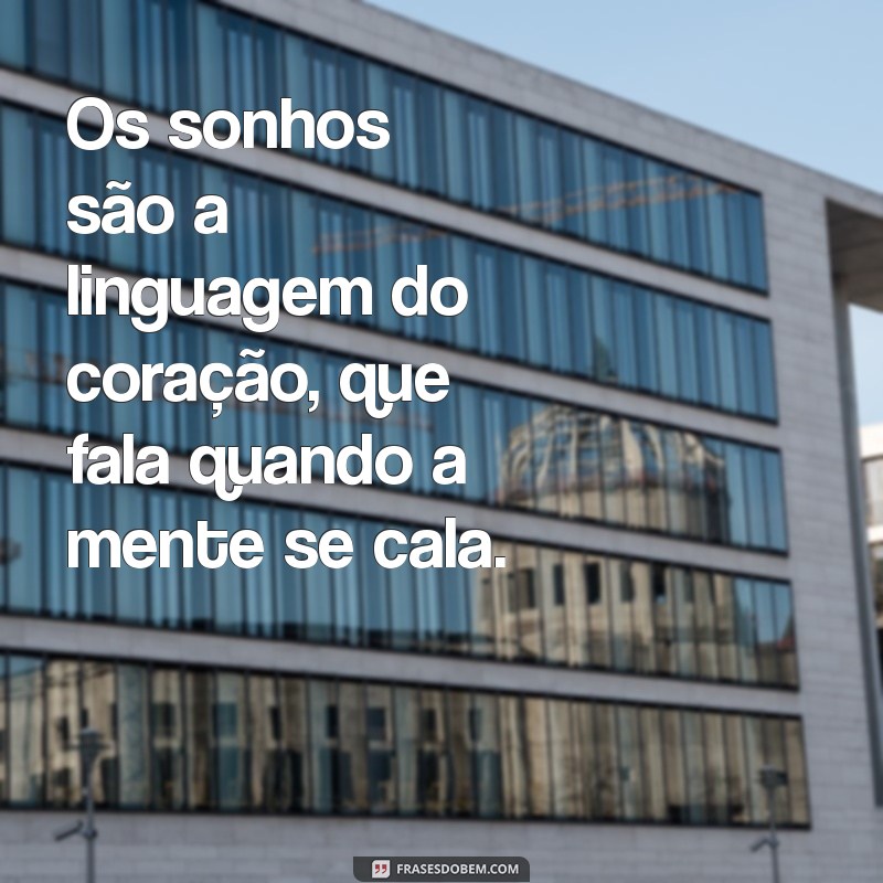 Descubra Inspirações: As Melhores Frases sobre Sonhos para Motivar sua Jornada 