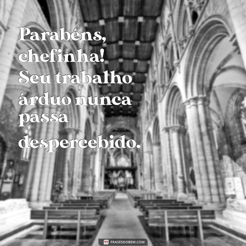 Parabéns, Chefinha! Mensagens e Frases Inspiradoras para Celebrar Sua Líder 