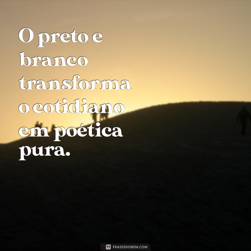 Como Capturar a Beleza da Fotografia em Preto e Branco: Dicas e Inspirações 