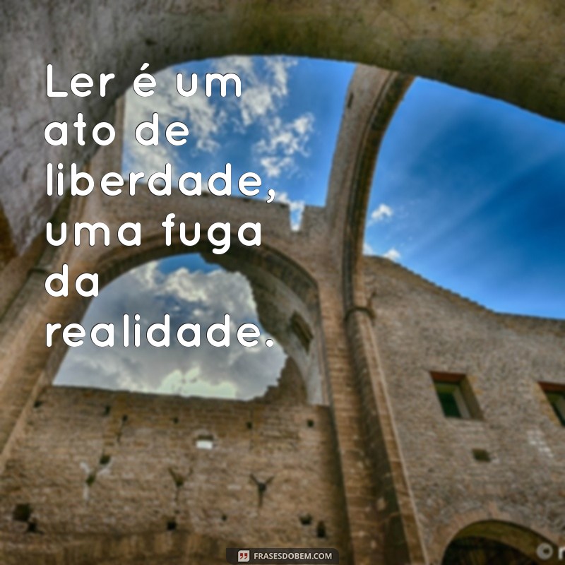 Frases Inspiradoras para Celebrar o Amor pela Leitura 