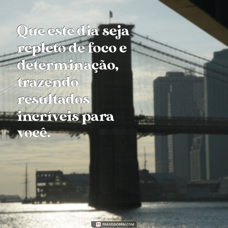 Bom Dia: Como Foco e Determinação Transformam Seu Dia em Sucesso 