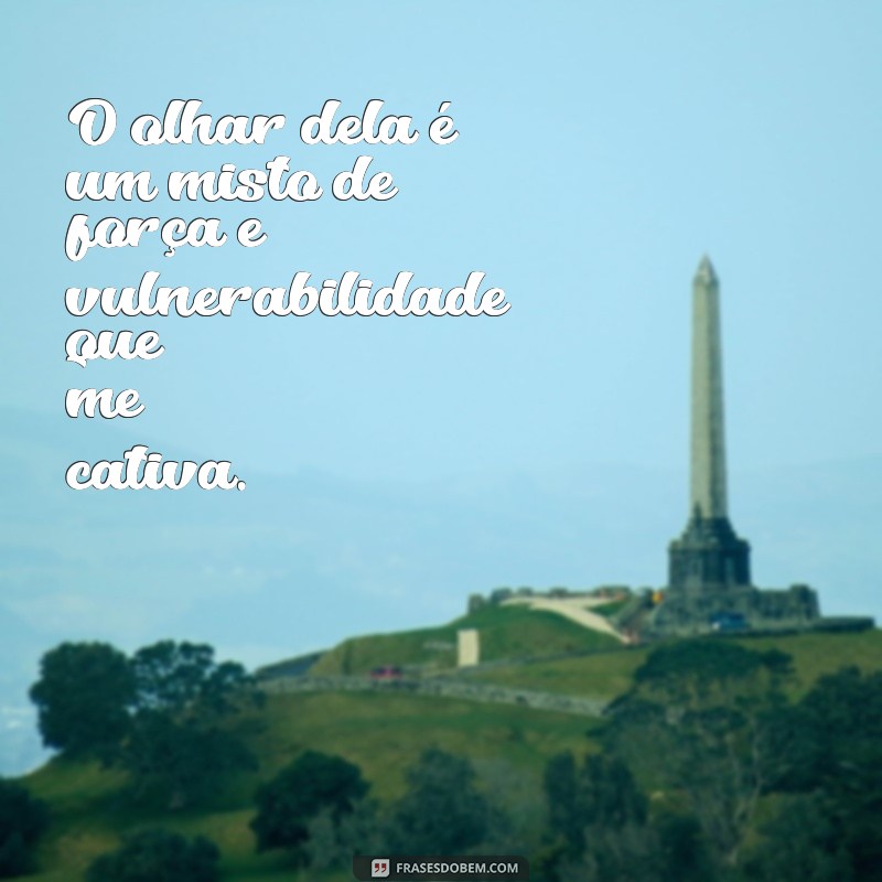 Descubra as Melhores Frases sobre o Olhar Dela que Encantam e Inspiram 