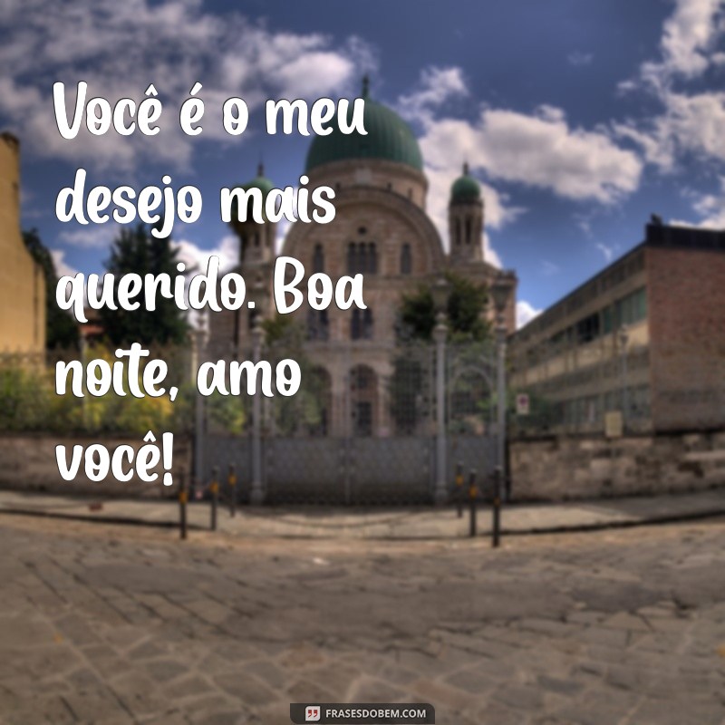 Frases de Boa Noite: Declare Seu Amor com Amo Você 