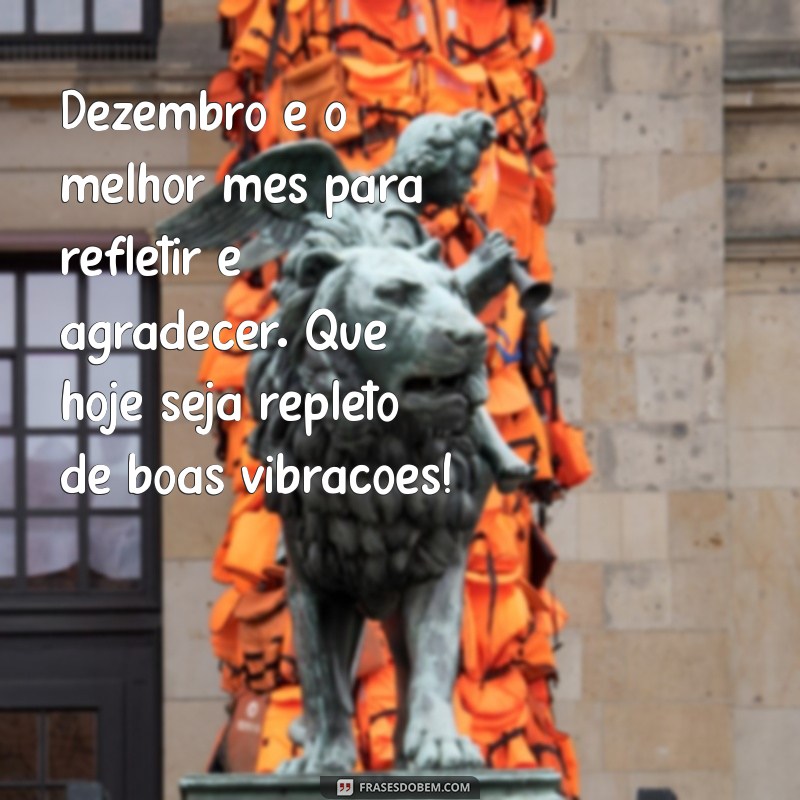 Mensagens Inspiradoras de Bom Dia para Celebrar Dezembro 