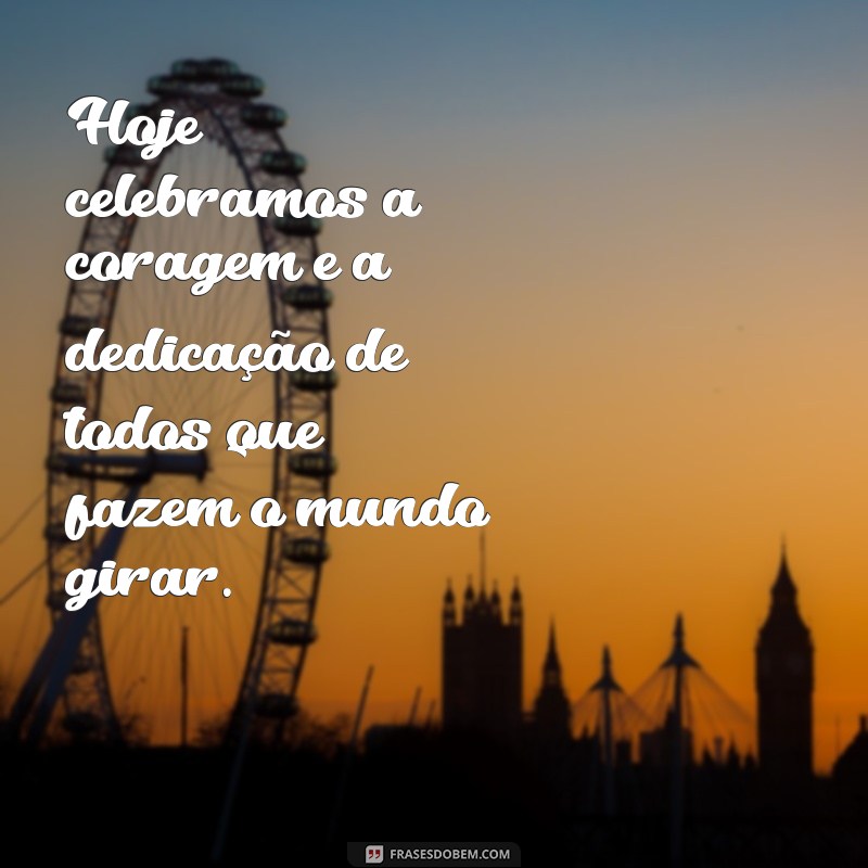 Frases Inspiradoras para Celebrar o Dia do Trabalhador 