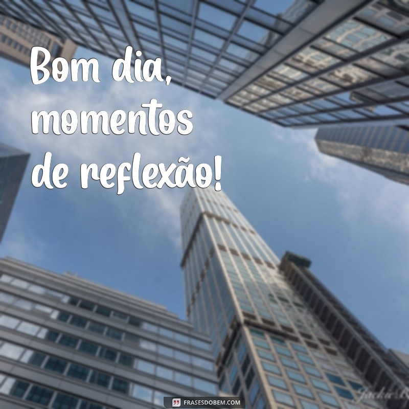 Bom Dia, Qui: Frases Inspiradoras para Começar o Dia com Positividade 