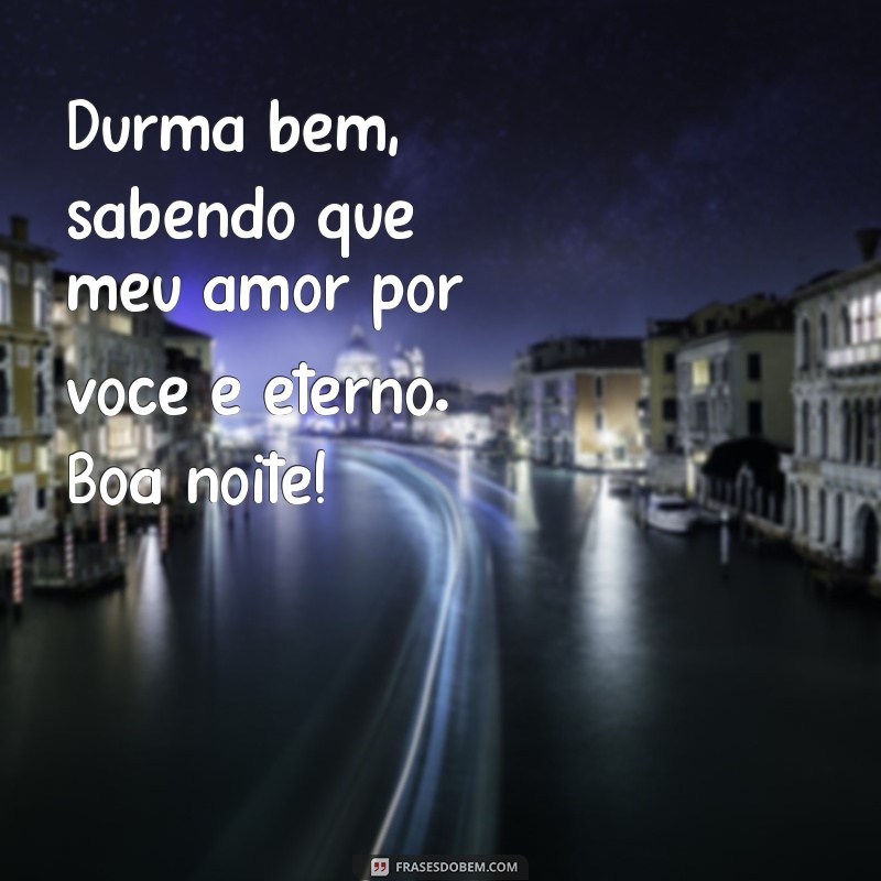 Frases de Boa Noite: Declare Seu Amor com Te Amo e Surpreenda 