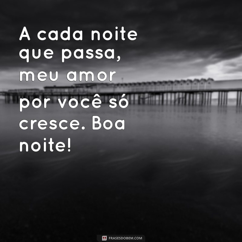 Mensagens de Boa Noite: Declare Seu Amor com Frases Incríveis 