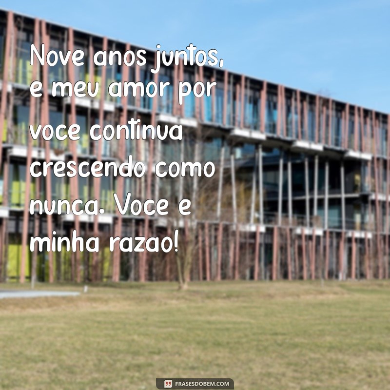 Celebrando 9 Anos Juntos: Mensagens Românticas para Comemorar o Amor 