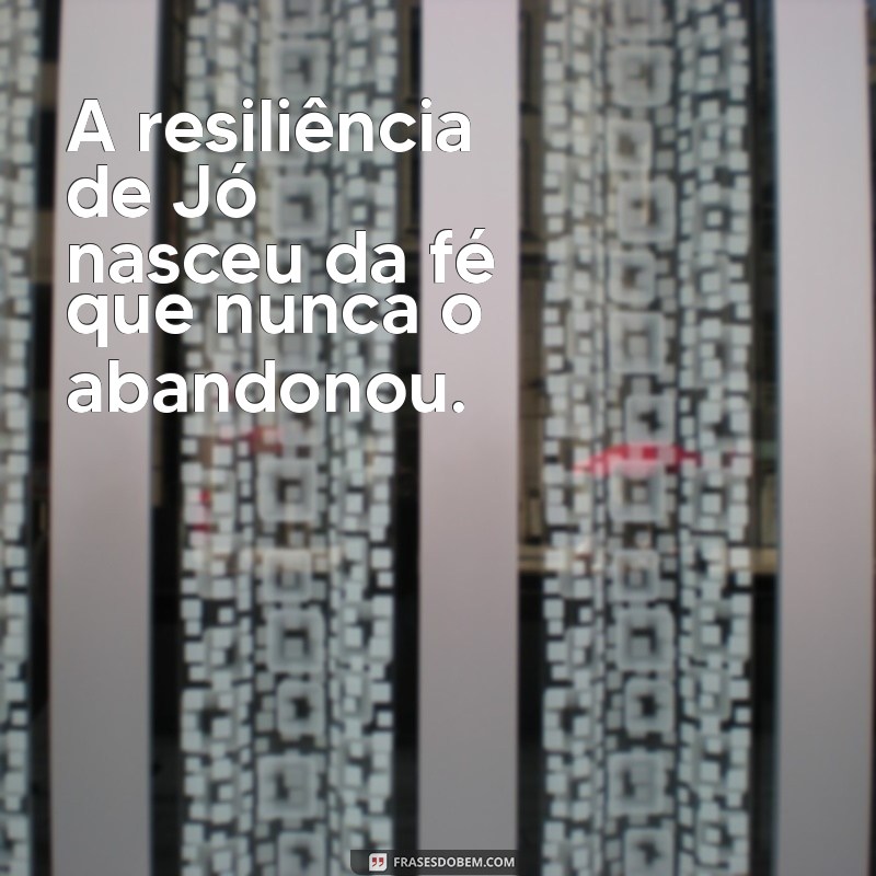 Como a Fé de Jó Superou a Perda: Lições de Resiliência e Esperança 