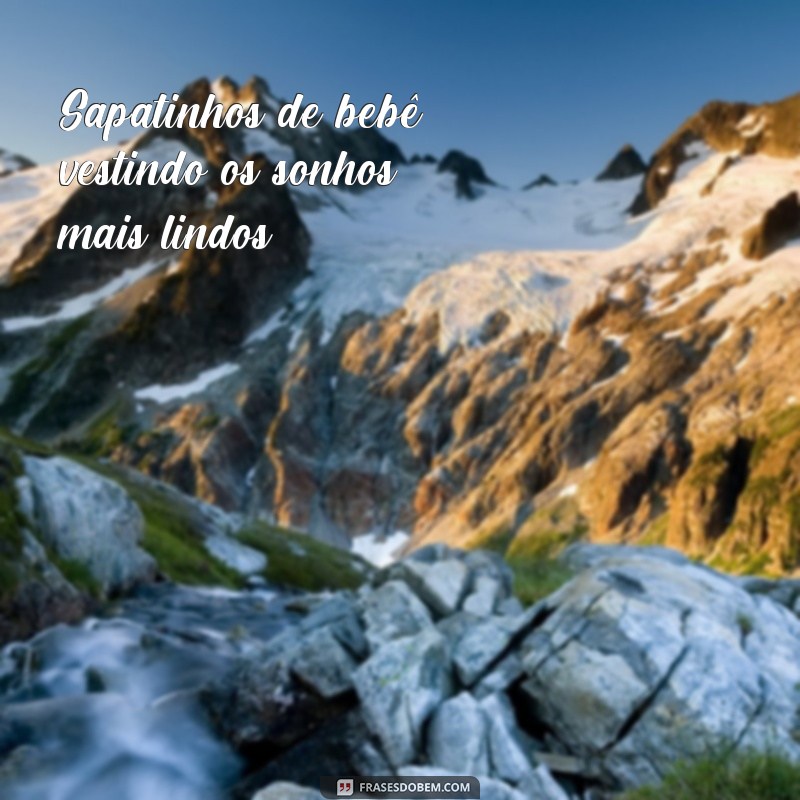 Encante-se com as adoráveis fotos de sapatinhos de bebê com frases! 