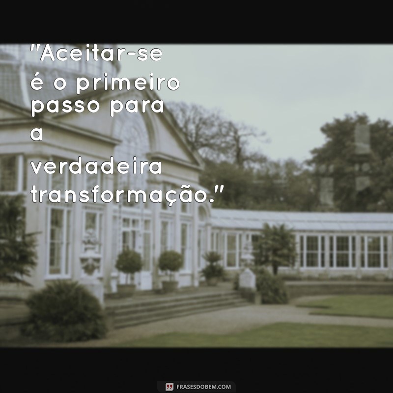 frases sobre aceitação de si mesmo 