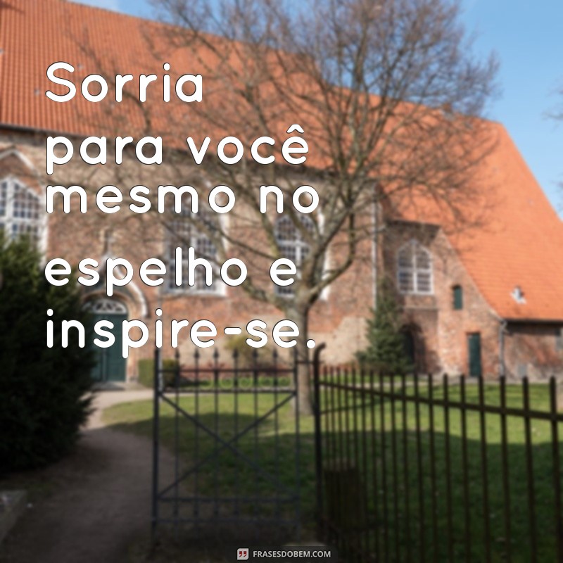 10 Legendas Inspiradoras sobre Autoestima para Elevar sua Confiança 