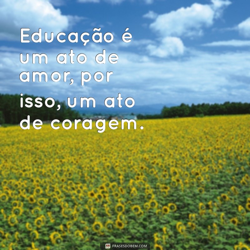 Frases Inspiradoras de Paulo Freire sobre Educação Transformadora 