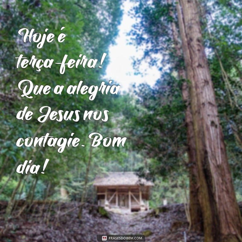 Bom Dia, Terça-Feira: Encontre Inspiração e Paz com Jesus 