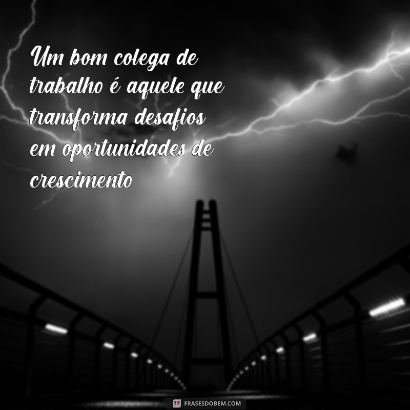 Frases Inspiradoras para Colaborar e Motivar seus Colegas de Trabalho 