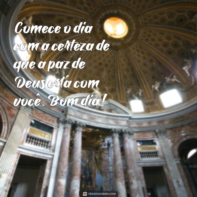 Bom Dia com a Paz de Deus: Mensagens Inspiradoras para Começar o Dia 