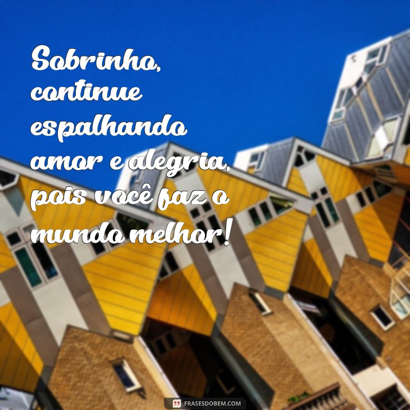 Frases Inspiradoras e Carinhosas para Dedicar ao Seu Sobrinho 