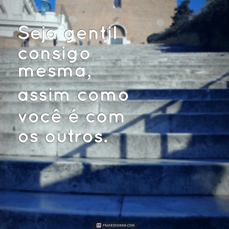 Frases Inspiradoras de Autoestima para Fortalecer a Amizade 