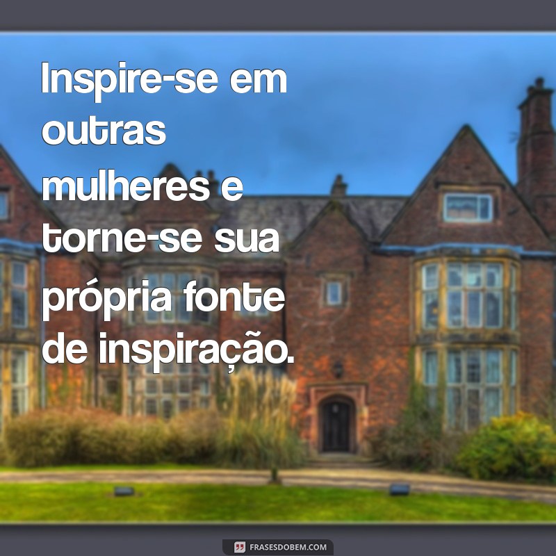 Frases Motivacionais Inspiradoras para Celebrar o Dia Internacional da Mulher 