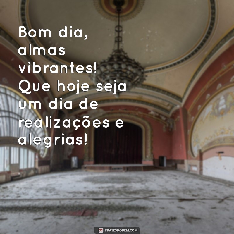 Bom Dia Pessoas Lindas: Mensagens Inspiradoras para Começar o Dia com Positividade 