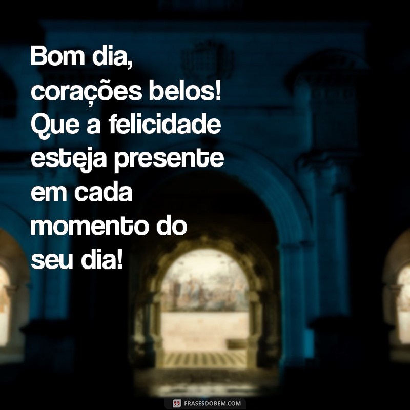 Bom Dia Pessoas Lindas: Mensagens Inspiradoras para Começar o Dia com Positividade 