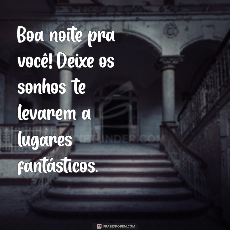 Frases Inspiradoras de Boa Noite para Encerrar o Dia com Positividade 