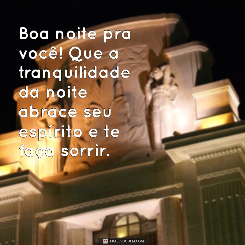 Frases Inspiradoras de Boa Noite para Encerrar o Dia com Positividade 