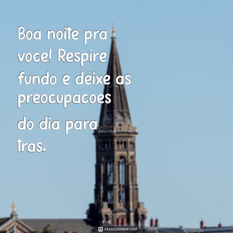 Frases Inspiradoras de Boa Noite para Encerrar o Dia com Positividade 