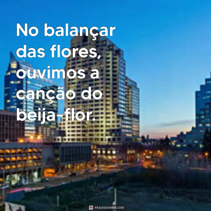 Frases Inspiradoras sobre Beija-Flores: Encanto e Beleza da Natureza 